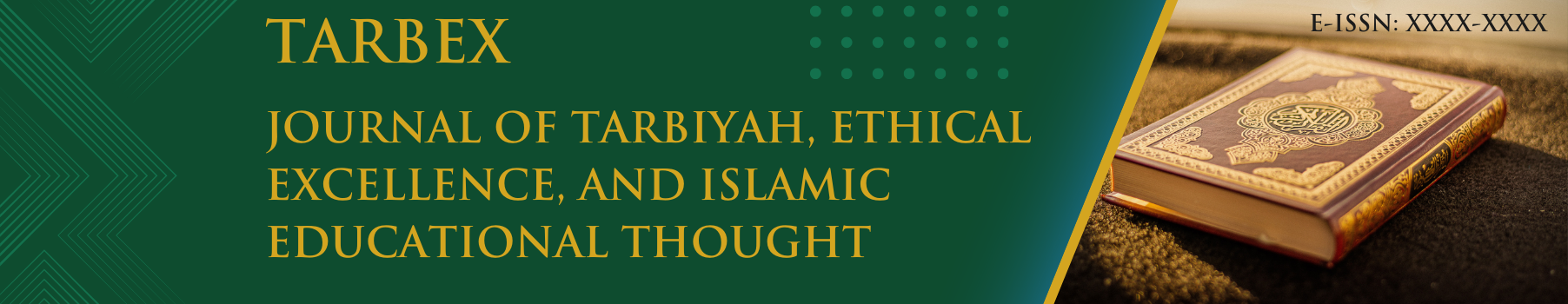 TARBEX: Journal of Tarbiyah, Ethical Excellence, and Islamic Educational Thought